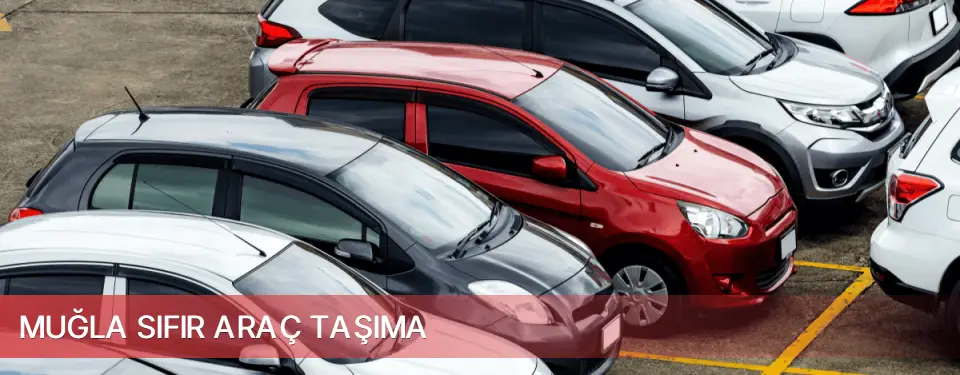 Muğla İli Sıfır Araç Taşıma